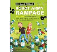 Nick and Tesla's Robot Army Rampage: A Mystery with Hoverbots, Bristle Bots, and Other Robots You Can Build Yourself: 2