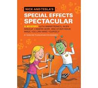 Nick and Tesla's Special Effects Spectacular: A Mystery with Animatronics, Alien Makeup, Camera Gear, and Other Movie Magic You Can Make Yourself!: 5