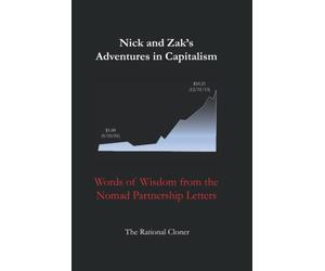 Nick and Zak's Adventures in Capitalism: Words of Wisdom from the Nomad Partnership