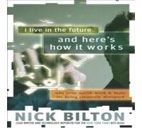 Nick Bilton I Live in the Future Here's How It Works: Why Your World, Work Nick Bilton Multicolor