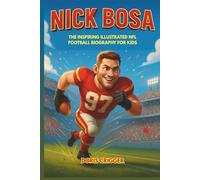 Nick Bosa: The Inspiring Illustrated NFL Football Biography for Kids - From Backyard Dreams to San Francisco 49ers Superstar - Perfect for Young ... (Inspiring Athletes Story for Young Readers)
