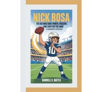 NICK BOSA: The Kid Who Have Power, Passion, and Love For The Game (A Biography For Kids)