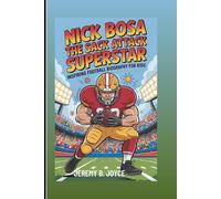 NICK BOSA: The Sack Attack Superstar: Inspiring Football Biography For Kids