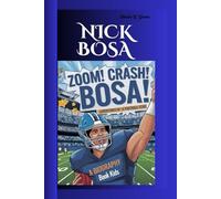 NICK BOSA: Zoom! Crash! Bosa! - Adventures of a Football Star A Biography Book for Kids