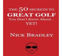 Nick Bradley The 50 Secrets to Great Golf You Don't Know Paperback Book Nick Bradley Multicolor