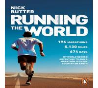 Nick Butter Running The World : My World-Record-Breaking Adventure to Run a Nick Butter Multicolor