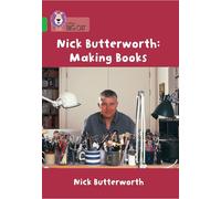 Making Books with Nick Butterworth: A non-fiction book by Nick Butterworth about his highly popular books and characters. (Collins Big Cat)