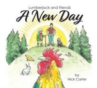 Nick Carter Lumberjack & Friends: A New Day Paperback Book Nick Carter Multicolor