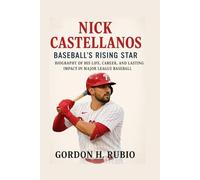 NICK CASTELLANOS BASEBALL’S RISING STAR: BIOGRAPHY OF HIS LIFE, CAREER, AND LASTING IMPACT IN MAJOR LEAGUE BASEBALL