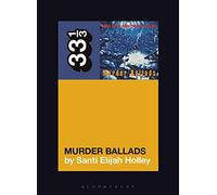 Nick Cave and the Bad Seeds' Murder Ballads (33 1/3): 151
