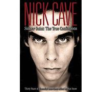 Nick Cave Sinner Saint: The True Confessions