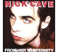 Nick Cave & The Bad Seeds - From Her to Eternity