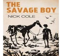 Nick Cole The Savage Boy N/A Book Nick Cole Multicolor