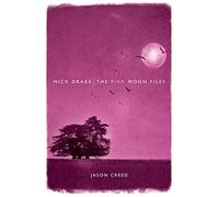 Nick Drake: The Pink Moon Files
