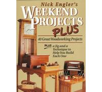 Nick Engler's Weekend Projects Plus: 40 Great Woodworking Projects : Plus a Jig and a Technique to Help You Build Each One