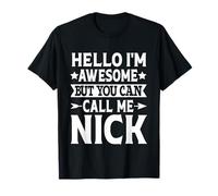 Nick - Funny Men First Name Hello I'm Awesome Call Me Nick T-Shirt