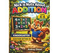 NICK IS NUTS ABOUT ADDITION: KINDERGARTEN - ADDITION WITHIN 10