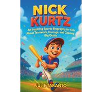 Nick Kurtz: An Inspiring Sports Biography for Kids About Teamwork, Courage, and Chasing Big Goals