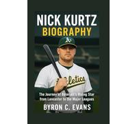 NICK KURTZ BIOGRAPHY: The Journey Of Baseball’s Rising Star From Lancaster To The Major Leagues
