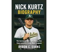 NICK KURTZ BIOGRAPHY: The Journey Of Baseball’s Rising Star From Lancaster To The Major Leagues