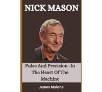 NICK MASON: Pulse And Precision -In The Heart Of The Machine