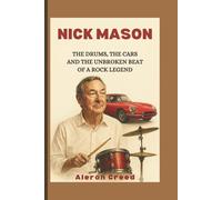 Nick Mason: The Drums, the Cars, and the Unbroken Beat of a Rock Legend