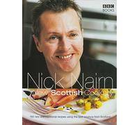 Nick Nairn's New Scottish Cookery: 160 New and Traditional Recipes Using the Best Produce from Scotland