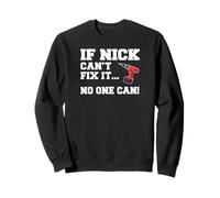 Nick Name Can't Fix It No One Can Handyman Construction Sweatshirt