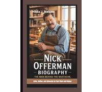 NICK OFFERMAN BIOGRAPHY: The Man Behind the Mustache - Actor, Author, and Advocate for Hard Work and Humor