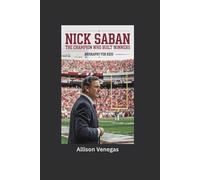 NICK SABAN: The Champion Who Built Winners- Biography for kids