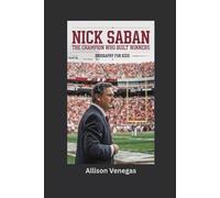 NICK SABAN: The Champion Who Built Winners- Biography for kids