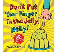 Nick Sharratt Don't Put Your Finger in the Jelly, Nelly (30th Anniversary Nick Sharratt Multicolor