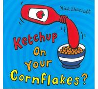 Nick Sharratt - Ketchup on Your Cornflakes - Paperback - M245z