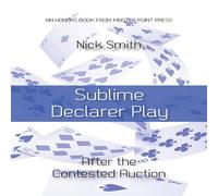 Nick Smith Sublime Declarer Play: After the Contested Auction Paperback Book Nick Smith Multicolor