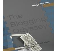 Nick Smith The Blogging Odyssey: Strategies for Success in the Digital Realm Nick Smith Multicolor