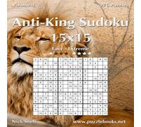 Nick Snels Anti-King Sudoku 15x15 - Easy to Extreme - Volume 4 - 276 Puzzles Nick Snels Multicolor