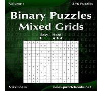 Nick Snels Binary Puzzles Mixed Grids - Easy to Hard - Volume 1 - 276 Puzzles Nick Snels Multicolor