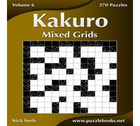 Nick Snels Kakuro Mixed Grids - Volume 6 - 270 Logic Puzzles Paperback Book Nick Snels Multicolor