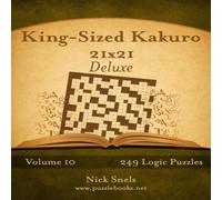 Nick Snels King-Sized Kakuro 21x21 Deluxe - Volume 10 - 249 Logic Puzzles Nick Snels Multicolor