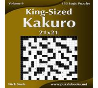 Nick Snels King-Sized Kakuro 21x21 - Volume 9 - 153 Logic Puzzles Paperback Book Nick Snels Multicolor