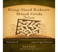 Nick Snels King-Sized Kakuro Mixed Grids Deluxe - Volume 8 - 249 Logic Nick Snels Multicolor