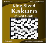 Nick Snels King-Sized Kakuro Mixed Grids - Volume 7 - 153 Logic Puzzles Nick Snels Multicolor