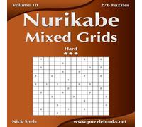 Nick Snels Nurikabe Mixed Grids - Hard - Volume 10 - 276 Logic Puzzles Nick Snels Multicolor