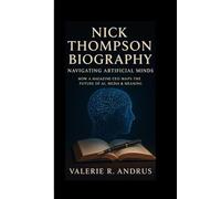 NICK THOMPSON BIOGRAPHY: Navigating Artificial Minds How a Magazine CEO Maps the Future of AI, Media & Meaning