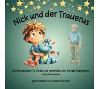 Nick und der Trauerus: Eine einfühlsame Geschichte über Verlust und Trauer - und die Liebe, die bleibt. - für Kinder jeden Alters