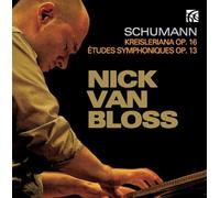 Nick Van Bloss - Robert Schumann: Kreisleriana Op. 16, Etudes Symphoniques Op. 13