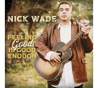 Nick Wade - Feeling Good Is Good Enough