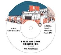 Nick Waterhouse - I Feel An Urge Coming On b/w I'm Due (For A Heartache) [7" VINYL]