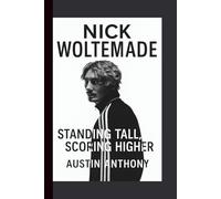 NICK WOLTEMADE: STANDING TALL, SCORING HIGHER