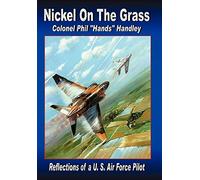 Nickel on the Grass: Reflections of A U.S. Air Force Pilot
